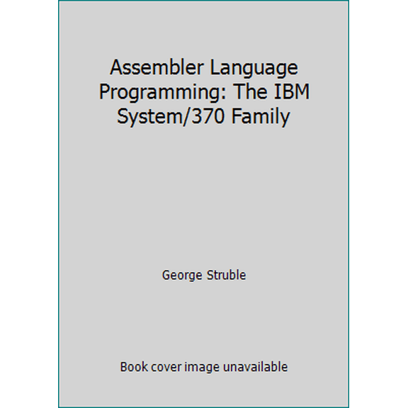 Pre-Owned Assembler Language Programming: The IBM System/370 Family (Hardcover) 0201078155 9780201078152