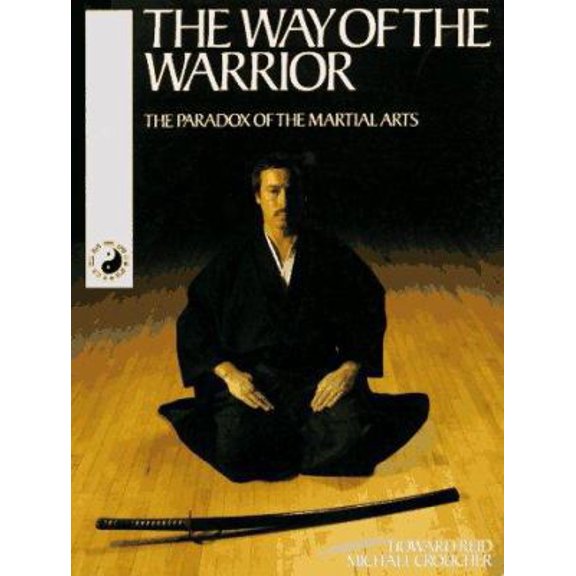 Pre-Owned The Way of the Warrior: The Paradox of the Martial Arts (Paperback) 0879516062 9780879516062