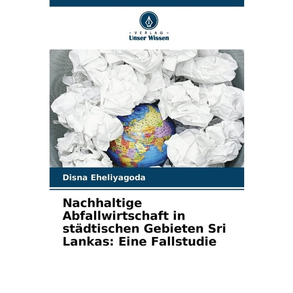 Nachhaltige Abfallwirtschaft in stÃ¤dtischen Gebieten Sri Lankas: Eine Fallstudie, (Paperback)