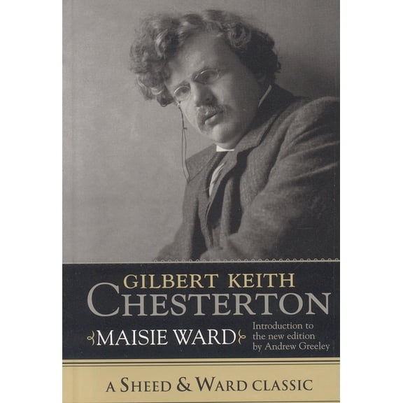 Sheed & Ward Classic Gilbert Keith Chesterton, (Hardcover)