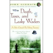 Death, Taxes, and Leaky Waders : A John Gierach Fly-Fishing Treasury, Pre-Owned (Paperback)