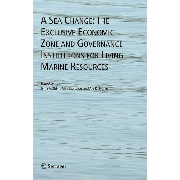 A Sea Change: The Exclusive Economic Zone and Governance Institutions for Living Marine Resources, (Hardcover)