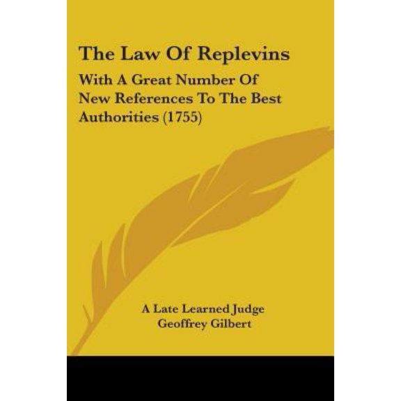 The Law of Replevins: With a Great Number of New References to the Best Authorities (1755) Paperback