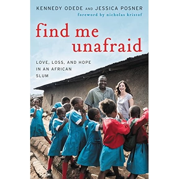 Pre-Owned Find Me Unafraid: Love, Loss, and Hope in an African Slum Paperback