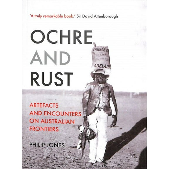 Ochre and Rust: Artefacts and Encounters on Australian Frontiers (Paperback)