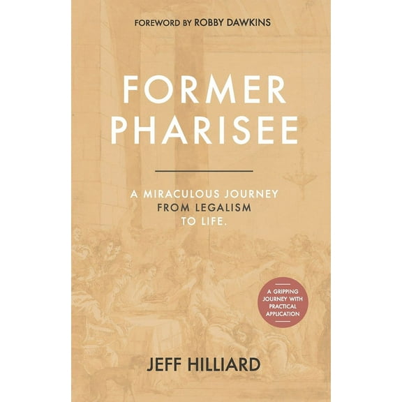 Former Pharisee: A Miraculous Journey from Legalism to Life