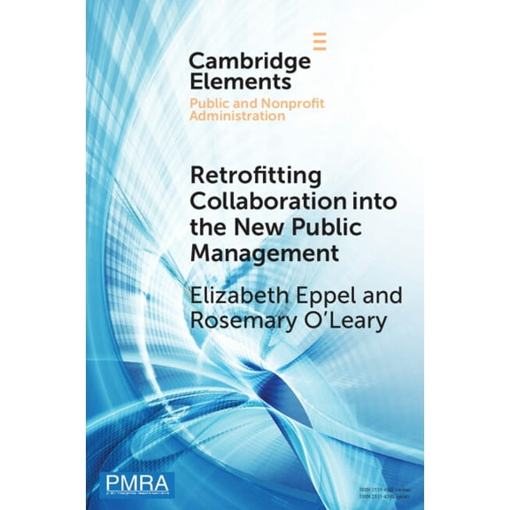 Elements in Public and Nonprofit Adminis Retrofitting Collaboration Into the New Public Management: Evidence from New Zealand, (Paperback)