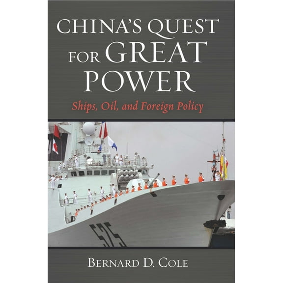 China's Quest for Great Power: Ships, Oil, and Foreign Policy, (Paperback)