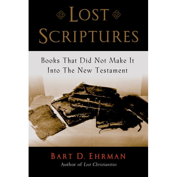 Lost Scriptures: Books That Did Not Make It Into the New Testament, (Paperback)
