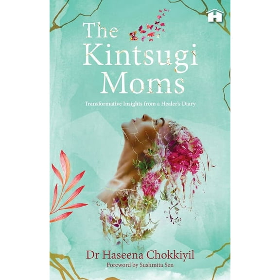 The Kintsugi Moms: Transformative Insights from a Healer's Diary, (Paperback)