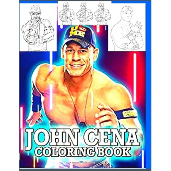 John Cena Coloring Book: Anxiety WWE Coloring Books For Adults And Kids Relaxation And Stress Relief