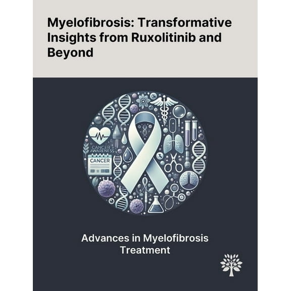 Myelofibrosis: Transformative Insights From Ruxolitinib and Beyond, (Paperback)