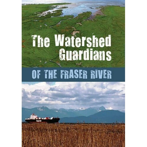 The Watershed Guardians Of The Fraser River (DVD), Green Planet Films, Documentary