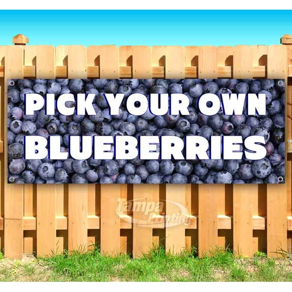 Pick Your Own Blueberries 13 oz Vinyl Banner With Metal Grommets