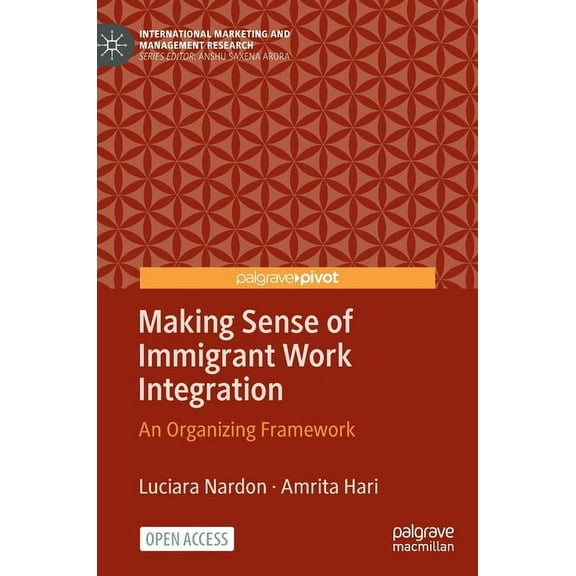 International Marketing and Management R Making Sense of Immigrant Work Integration: An Organizing Framework, (Hardcover)