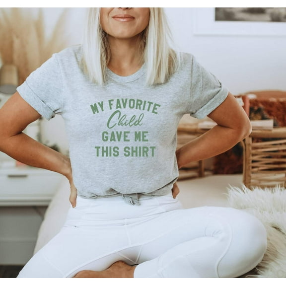 MY FAVORITE CHILD GAVE ME THIS SHIRT short sleeve Tees