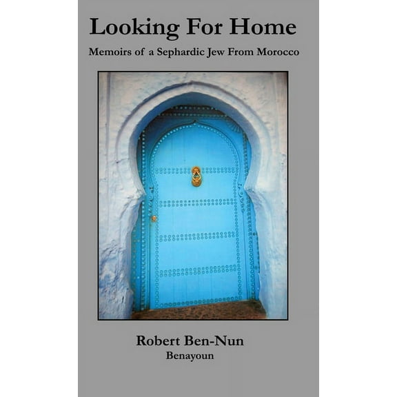 Looking For Home: Memoirs of a Sephardic Jew From Morocco, (Hardcover)