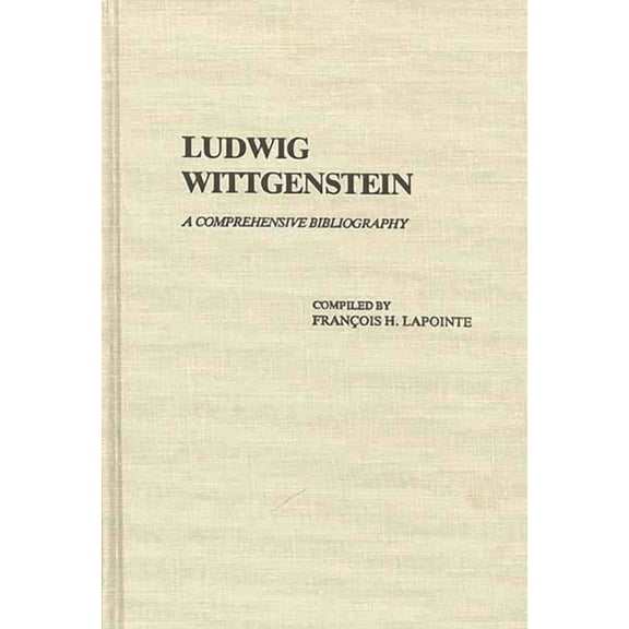 Ludwig Wittgenstein: A Comprehensive Bibliography, (Hardcover)