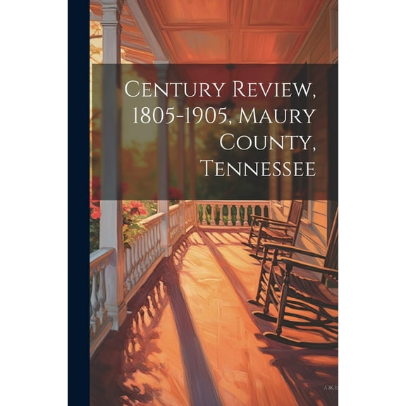 Century Review, 1805-1905, Maury County, Tennessee (Paperback)