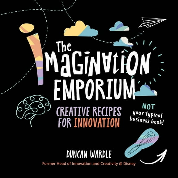 The Imagination Emporium: Creative Recipes for Innovation, (Paperback)