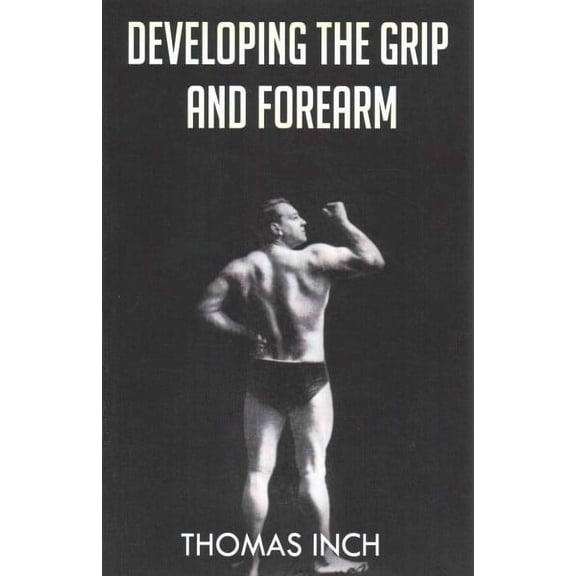 Developing the Grip and Forearm (Paperback)
