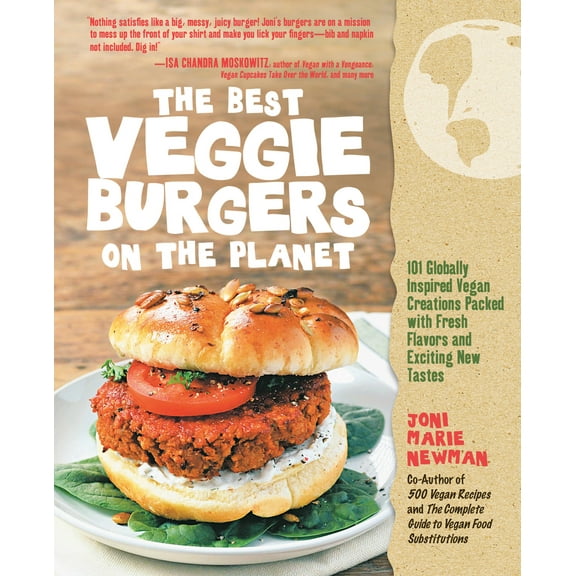 Pre-Owned The Best Veggie Burgers on the Planet: 101 Globally Inspired Vegan Creations Packed with Fresh Flavors and Exciting New Tastes (Paperback) 1592334768 9781592334766