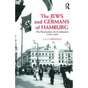 The Jews and Germans of Hamburg : The Destruction of a Civilization 1790-1945, Used [Paperback]