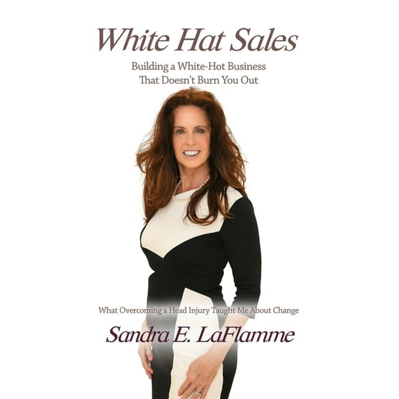 White Hat Sales: Building a White-Hot Business That Doesn't Burn You Out, (Paperback)