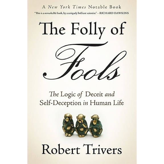 The Folly of Fools: The Logic of Deceit and Self-Deception in Human Life, (Paperback)