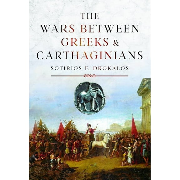 The Wars Between Greeks and Carthaginians, (Hardcover)