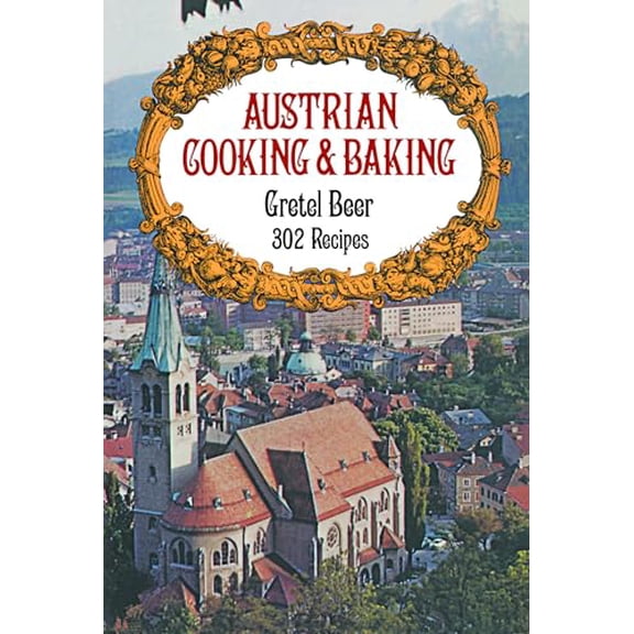 Pre-Owned Austrian Cooking and Baking (Paperback) 0486232204 9780486232201