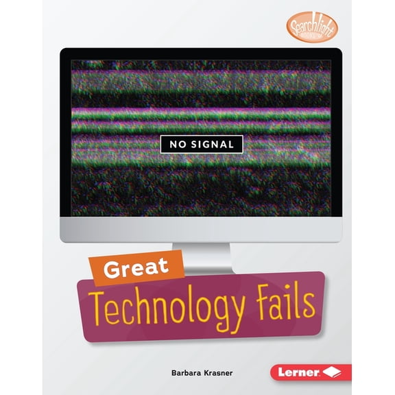 Searchlight Books (Tm) -- Celebrating Failure: Great Technology Fails (Hardcover)