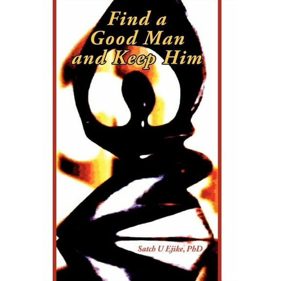 Find a Good Man and Keep Him