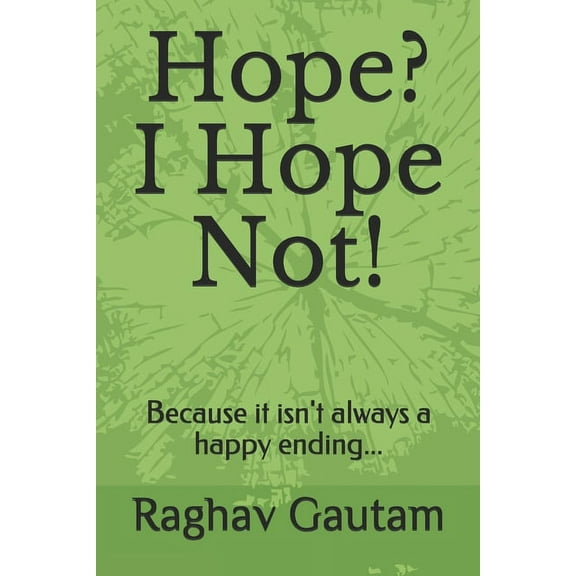 Hope? I Hope Not!: Because it isn't always a happy ending... (Paperback)