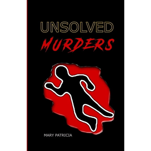 Unsolved Murders: The 11 Most Mysterious of All Time (Paperback)