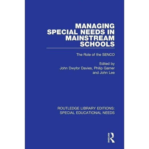 Routledge Library Editions: Special Educ Managing Special Needs in Mainstream Schools: The Role of the Senco, (Paperback)