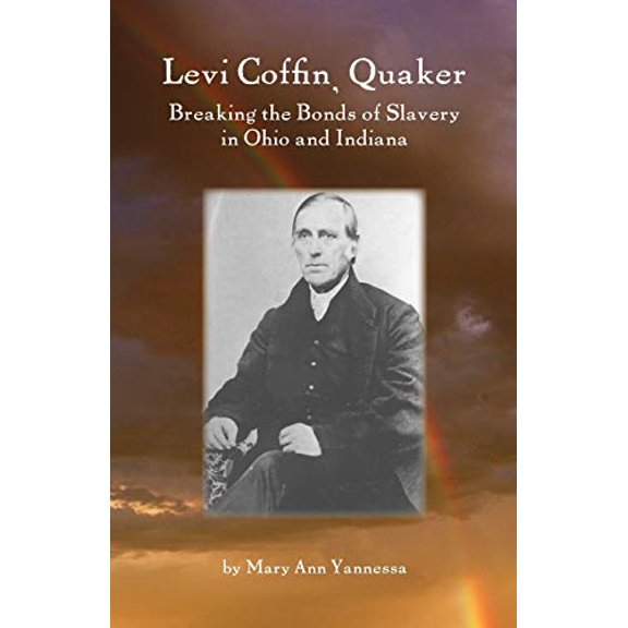 Pre-Owned Levi Coffin: Quaker Breaking Bonds of Slavery in Ohio and Indiana (Paperback) 0944350542 9780944350546