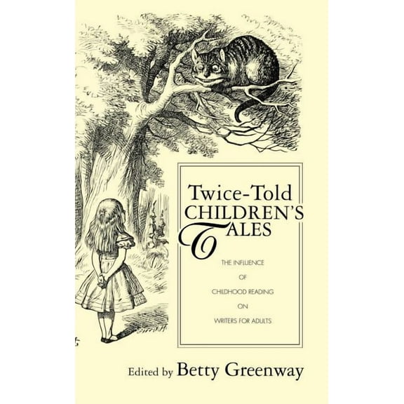 Children's Literature and Culture Twice-Told Children's Tales: The Influence of Childhood Reading on Writers for Adults, Book 35, (Hardcover)