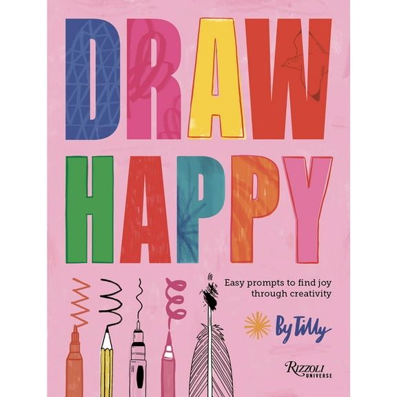 Draw Happy: Easy Prompts to Find Joy Through Creativity, (Paperback)