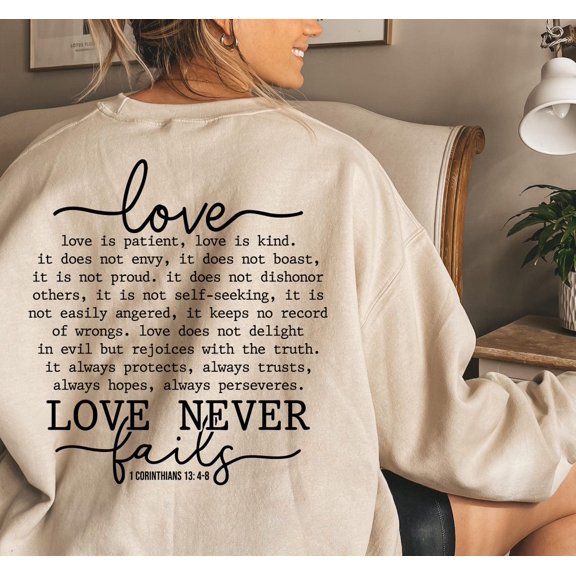 Love In Bible Verses Sweatshirt, Love Never Fails Sweatshirt, Christian Women Sweatshirt, Bible Verse Shirt, Religious Mom, Faith Tshirt, F5749 All Size S-5Xl