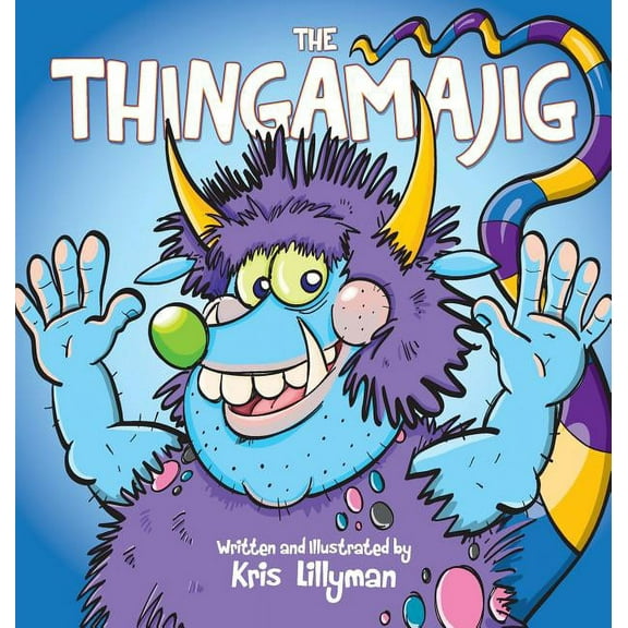The Thingamajig (Hard Cover): The Strangest Creature You've Never Seen!, (Hardcover)