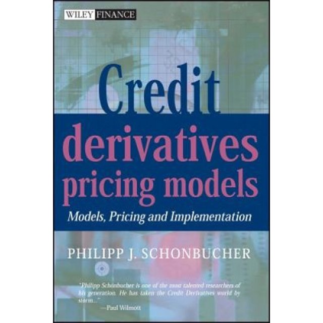 Credit Derivatives Pricing Models: Models, Pricing and Implementation (The Wiley Finance Series)