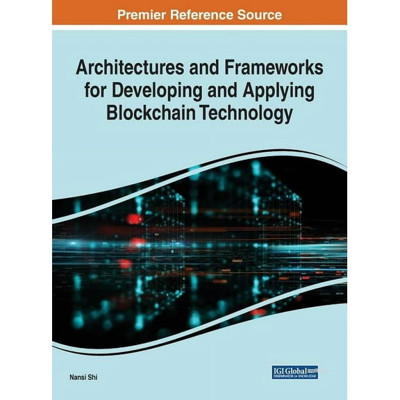 Architectures and Frameworks for Developing and Applying Blockchain Technology, (Hardcover)