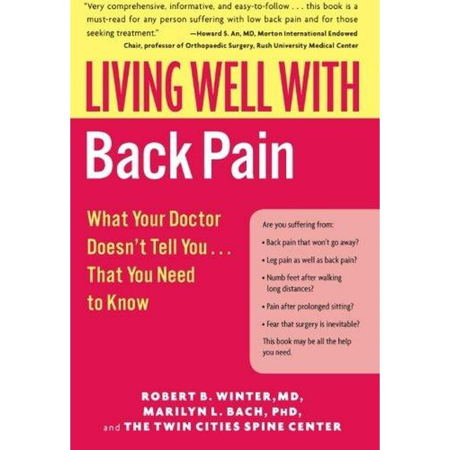 Living Well with Back Pain: What Your Doctor Doesn't Tell You...That You Need to Know
