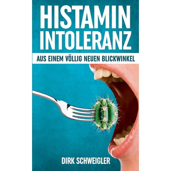 Histaminintoleranz aus einem vÃ¶llig neuen Blickwinkel, (Paperback)