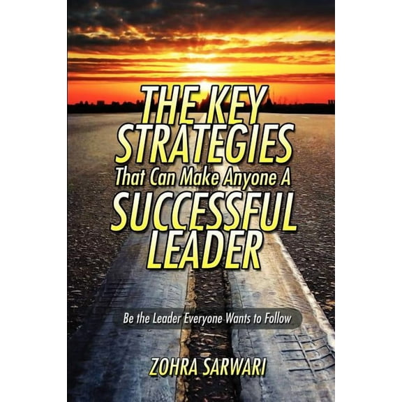 The Key Strategies That Can Make Anyone a Successful Leader (Paperback)