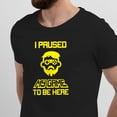 thumbnail image 2 of Greenyef Graphics I Paused My Game to Be Here Gamer Gift Funny Tee Men's T-Shirt Style-37 (Black & Yellow, Large), 2 of 6