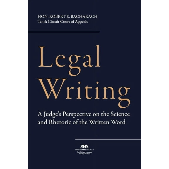 Legal Writing: A Judge's Perspective on the Science and Rhetoric of the Written Word, (Paperback)