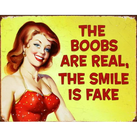 The Boobs are Real The Smile is Fake Tin Sign 13 x 16in, Professional Quality Tin Metal Sign By Poster