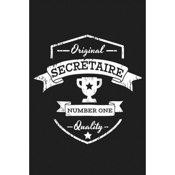 Original Secrétaire Number One Quality : Cadeau Humour Secrétaire (Paperback)